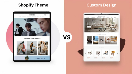 Shopify Theme Vs. Custom Design - which one is better?