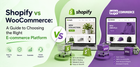 Shopify vs WooCommerce: A Guide to Choosing the Right E-commerce Platform